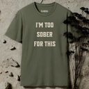 I'm Too Sober For This T-shirt