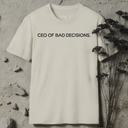 CEO of Bad Decisions. T-shirt