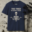 Too Tired To Give A Fuck T-Shirt