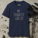 My Therapist Gave Up  T-Shirt