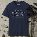 I Have Selective Hearing T-Shirt